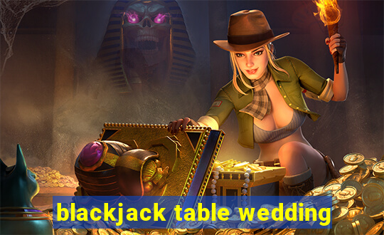 blackjack table wedding