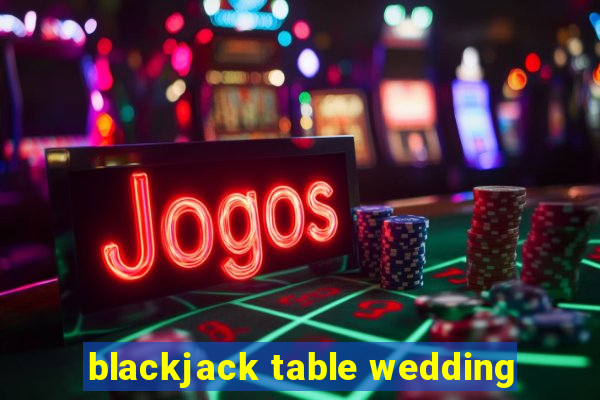 blackjack table wedding