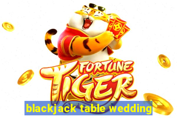 blackjack table wedding