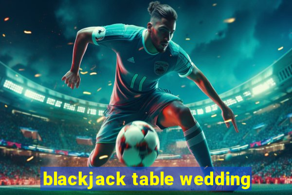 blackjack table wedding