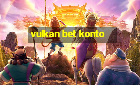 vulkan bet konto