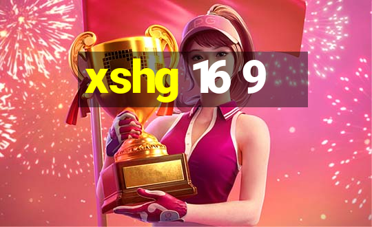 xshg 16 9