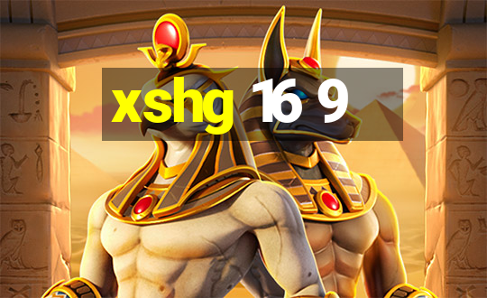 xshg 16 9