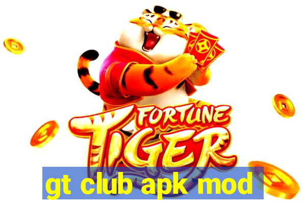 gt club apk mod