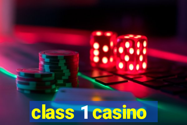 class 1 casino