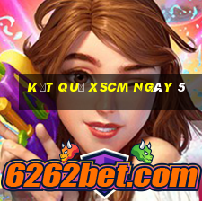 kết quả XSCM ngày 5