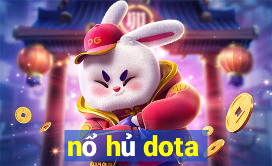 nổ hủ dota