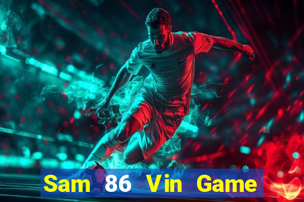 Sam 86 Vin Game Bài Tiến Lên