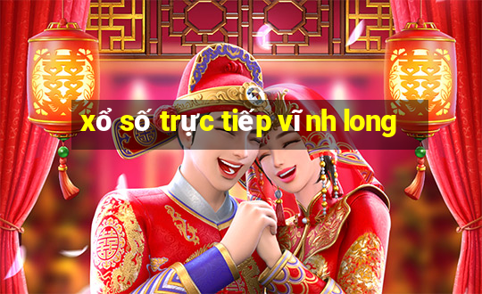 xổ số trực tiếp vĩnh long