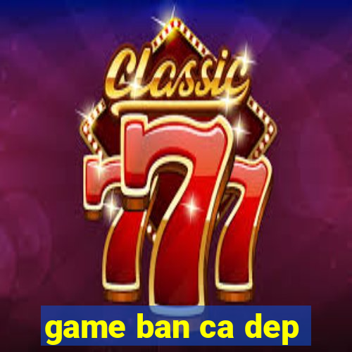 game ban ca dep