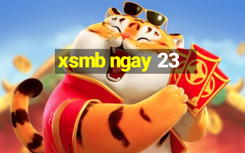 xsmb ngay 23