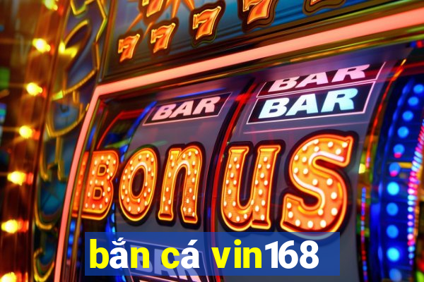 bắn cá vin168