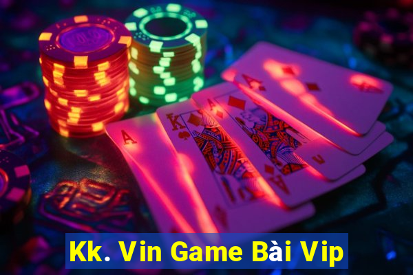 Kk. Vin Game Bài Vip