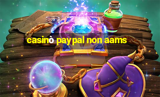 casinò paypal non aams