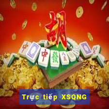 Trực tiếp XSQNG ngày 10