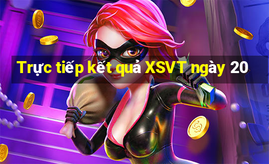 Trực tiếp kết quả XSVT ngày 20