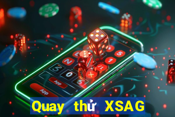 Quay thử XSAG Thứ 6