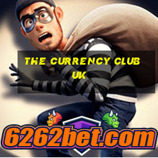 the currency club uk