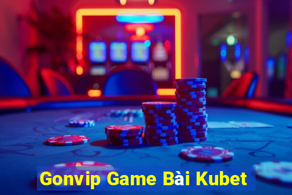 Gonvip Game Bài Kubet