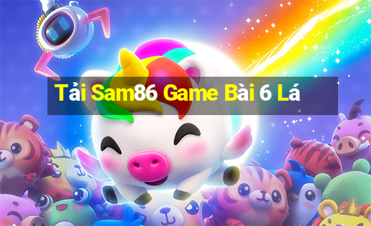 Tải Sam86 Game Bài 6 Lá