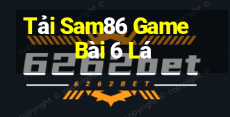 Tải Sam86 Game Bài 6 Lá