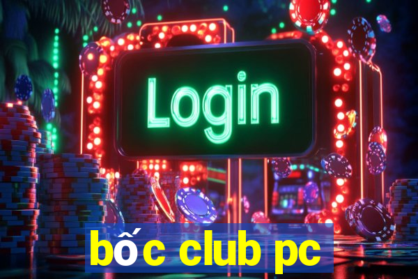 bốc club pc