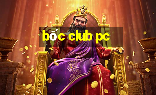 bốc club pc