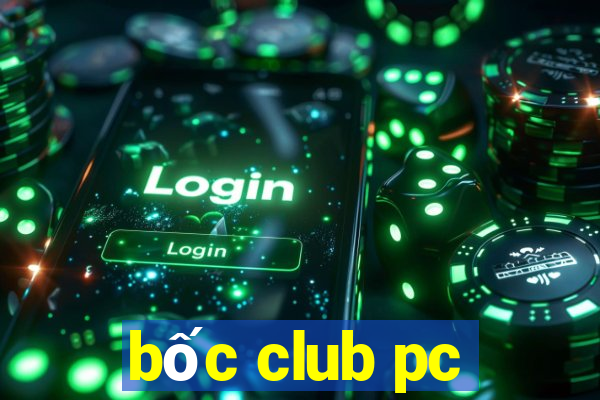 bốc club pc