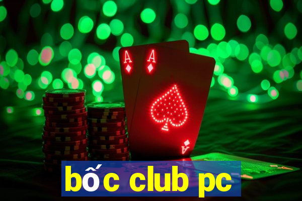 bốc club pc