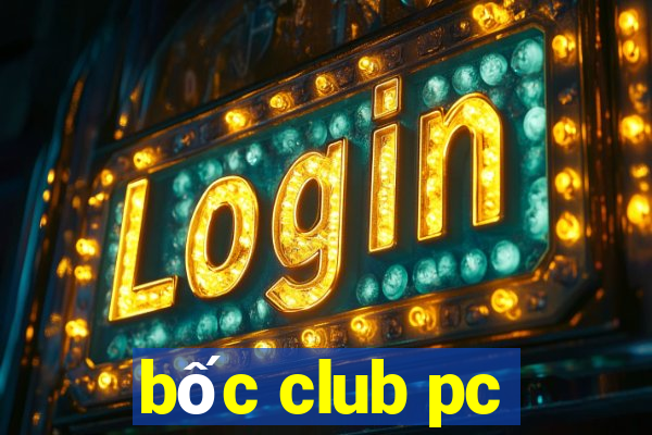 bốc club pc