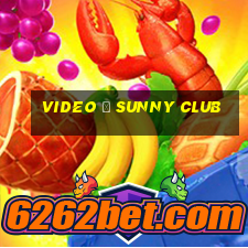 video ở sunny club