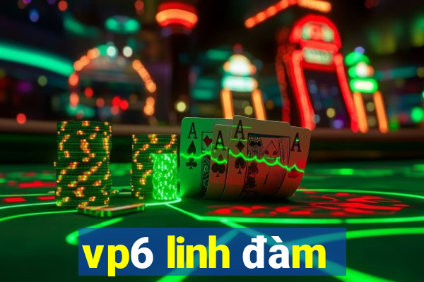 vp6 linh đàm