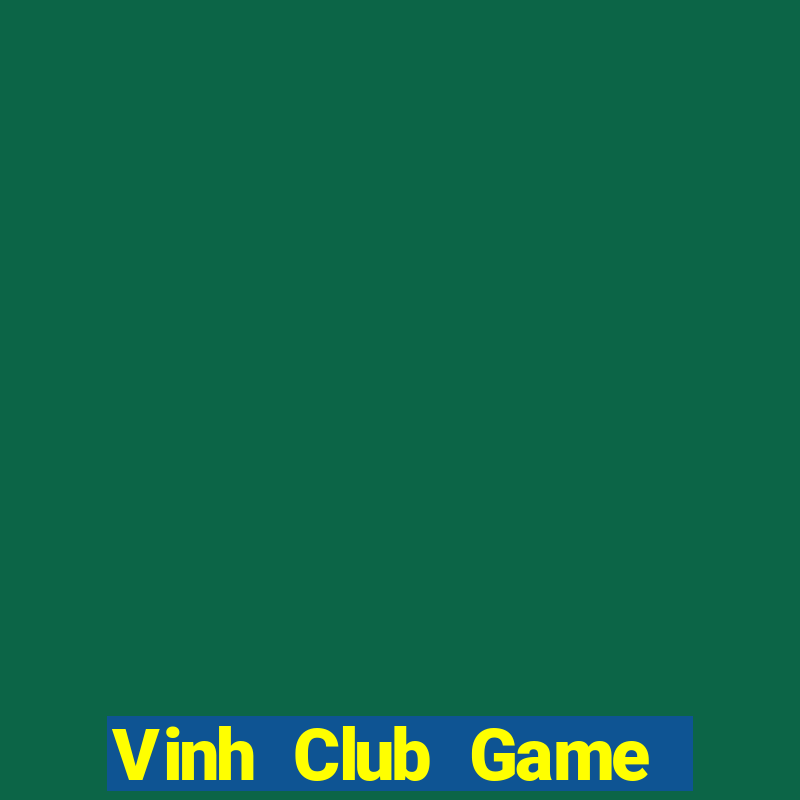 Vinh Club Game Bài Vip Club Đổi Thưởng