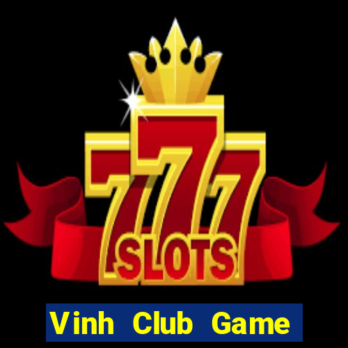 Vinh Club Game Bài Vip Club Đổi Thưởng