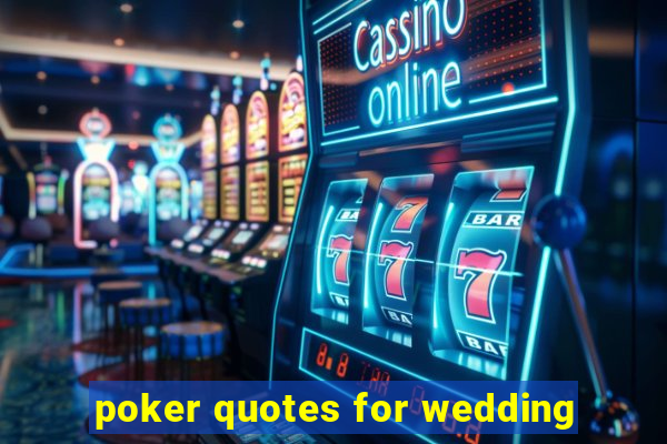 poker quotes for wedding