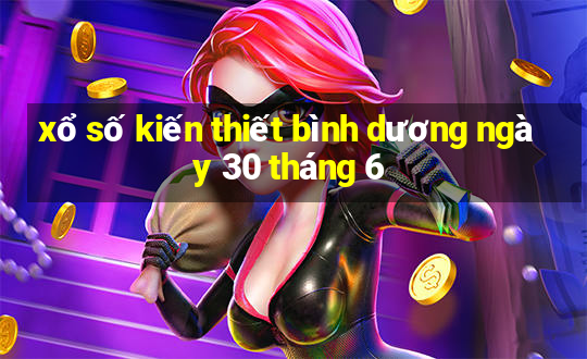 xổ số kiến thiết bình dương ngày 30 tháng 6