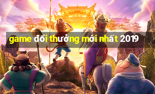 game đổi thưởng mới nhất 2019