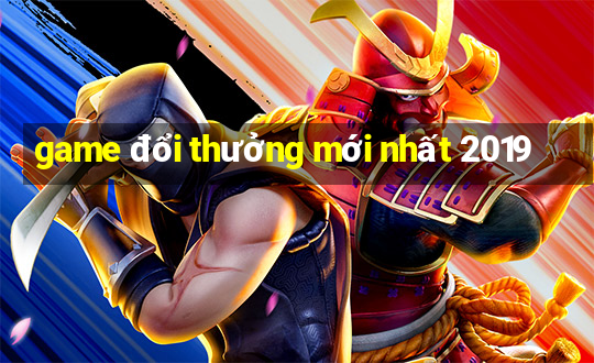 game đổi thưởng mới nhất 2019