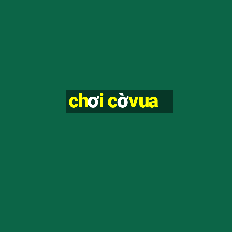 chơi cờvua