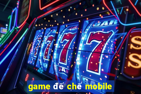 game đế chế mobile