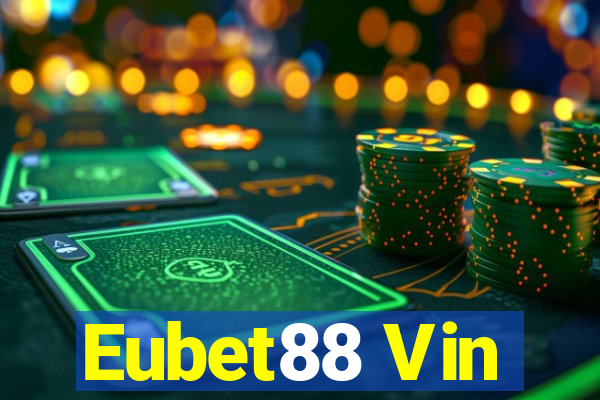 Eubet88 Vin