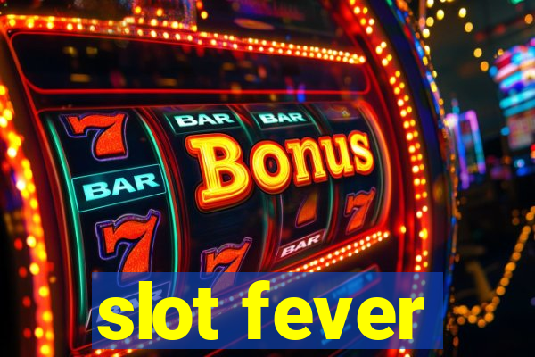 slot fever