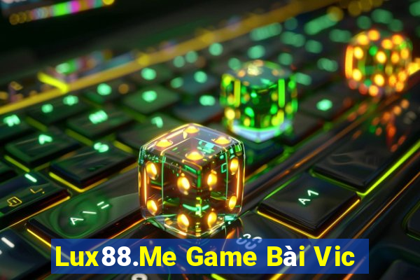 Lux88.Me Game Bài Vic