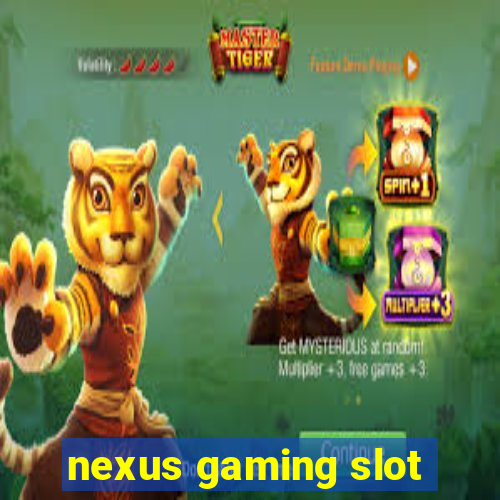 nexus gaming slot