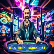 K86 Club Game Bài Bốc Club