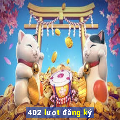 402 lượt đăng ký