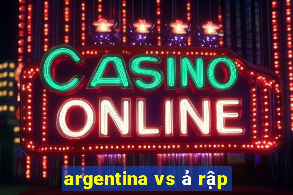 argentina vs ả rập