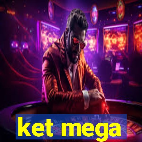 ket mega