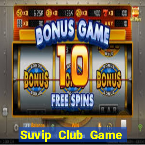 Suvip Club Game B㠩 Online