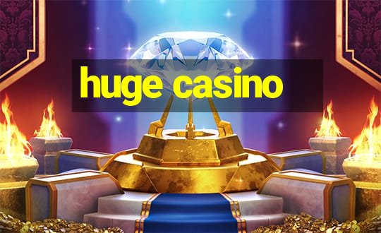 huge casino